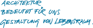 Handschrift "Architektur bedeutet für uns Gestaltung von Lebensraum"