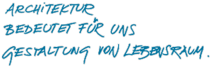 Handschrift "Architektur bedeutet für uns Gestaltung von Lebensraum"