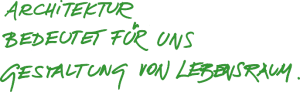 Handschrift "Architektur bedeutet für uns Gestaltung von Lebensraum"